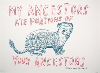 Untitled (My Ancestors Ate Portions of Your Ancestors)